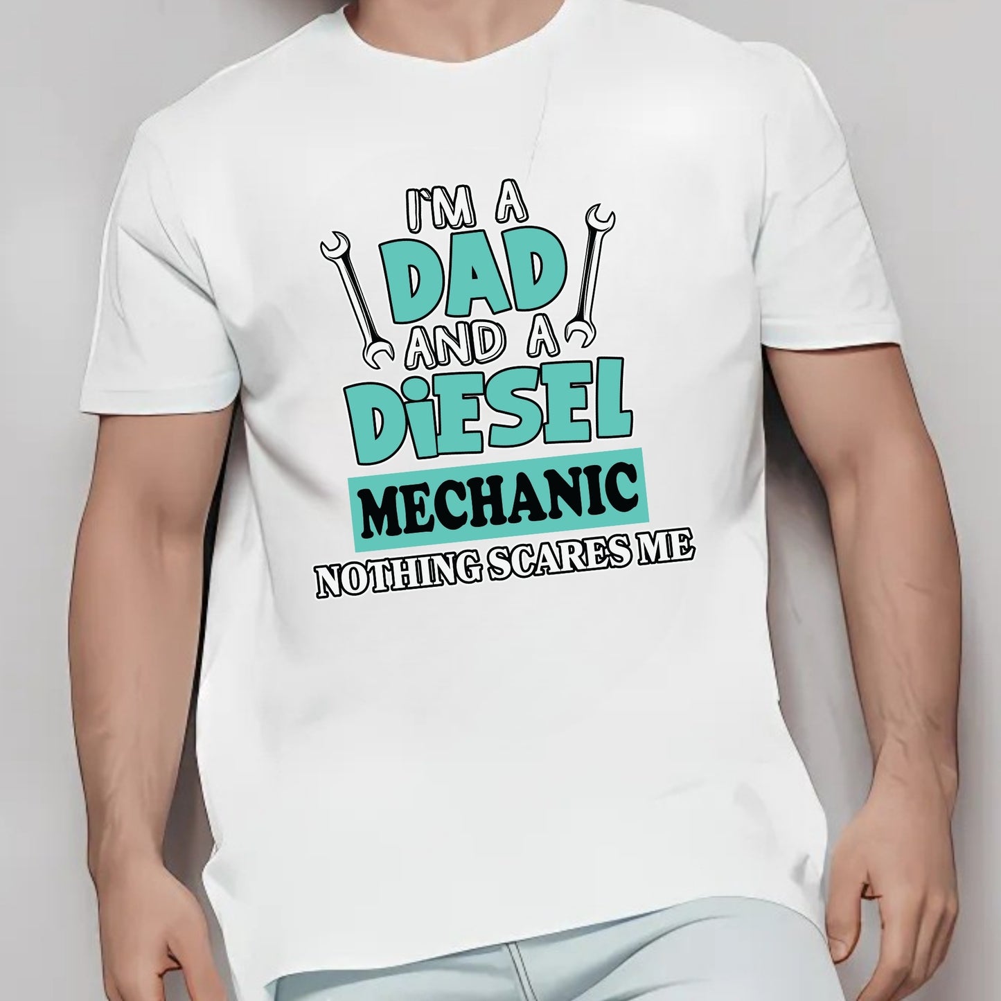 I'm a Dad and Diesel Mechanic - Nothing Scares Me T-shirt